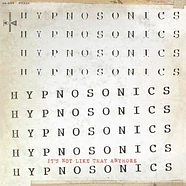 Hypnosonics - It's Not Like That Anymore