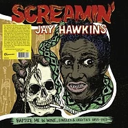 Screamin' Jay Hawkins - Baptize Me In Wine, Singles & Oddities 1955-1959 Clear Vinyl Edtion