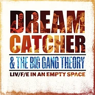 Dream Catcher & The Big Gang Theory & The Big Gang - Livfe In An Empty Space