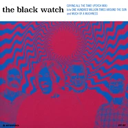 The Black Watch - Crying All The Time! / One Hundred Million Times Around The Sun And Much Of A Muchness