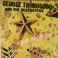 George Thorogood & The Destroyers - Better Than The Rest