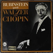 Frederic Chopin - Arthur Rubinstein - Rubinstein Spielt Walzer von Chopin