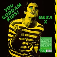 Geza X - You Goddamn Kids Green Vinyl Edtion