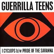 Guerilla Teens - I Cyclops / Pride Of The Savanna