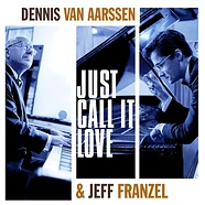 Dennis Van Aarssen & Jeff Franzel - Just Call It Love Black Vinyl Edition