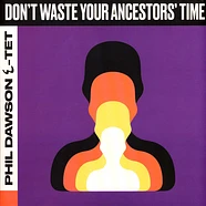 Phil Dawson Quintet - Don't Waste Your Ancestors' Time