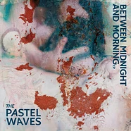 Pastel Waves - Between Midnight And Morning (Extended Play)