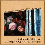 C.R. Gillespie & Gareth Quinn Redmond - The Exquisite Corpse Shall Drink The New Wine