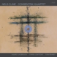 Nels Cline - Consentrik Quartet