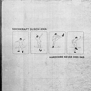 Kochkraft Durch Kma - Hardcore Never Dies Das