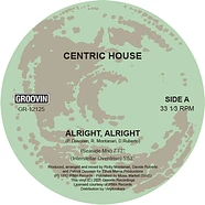 Centric House - Alright, Alright