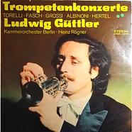 Ludwig Güttler, Kammerorchester Berlin · Heinz Rögner - Trompetenkonzerte