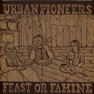 Urban Pioneers - Feast Or Famine