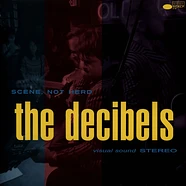 The Decibels - Scene Not Herd