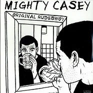 Mighty Casey - Original Rudebwoy