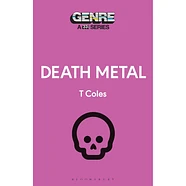 T Coles - Genre: A 33 1/3 Series - Death Metal