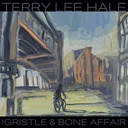 Terry Lee Hale - The Gristle & Bone Affair (180g)