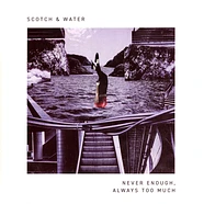 Scotch & Water - Never Enough, Aways Too Much EP