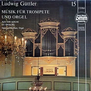 Ludwig Güttler, Friedrich Kircheis - Musik Für Trompete Und Orgel Aus Der Kirche Zu Crostau