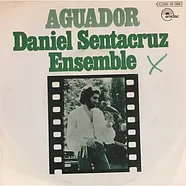 Daniel Sentacruz Ensemble - Aguador / Para Bailar, Para Cantar