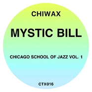 Mystic Bill - Chicago School Of Jazz Vol. 1