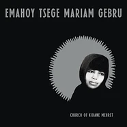 Emahoy Tsege Mariam Gebru - Church Of Kidane Mehret Black Vinyl Edition