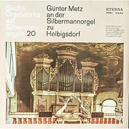 Johann Sebastian Bach - Günter Metz - Bachs Orgelwerke Auf Silbermannorgeln 20: Günter Metz An Der Silbermannorgel Zu Helbigsdorf