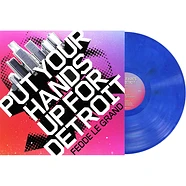 Fedde Le Grand - Put Your Hands Up For Detroit Blue Vinyl Edtion