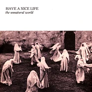 Have A Nice Life - The Unnatural World White Vinyl Edition