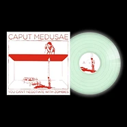 Caput Medusae - You Can't Negotiate With Zombies Limited Glow In The Dark Vinyl Edition