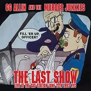 GG Allin & The Murder Junkies - The Last Show: Live At The Gas Station June 27th 1993 Nyc