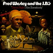 Fred Wesley And The J.B.'S - Damn Right I Am Somebody