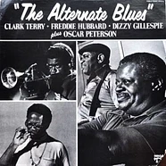 Clark Terry • Freddie Hubbard • Dizzy Gillespie plus Oscar Peterson • Ray Brown • Joe Pass • Bobby Durham - The Alternate Blues