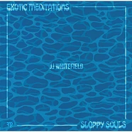 JJ Whitefield - Exotic Meditations / Sloppy Souls
