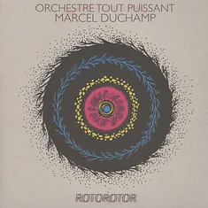 Orchestre Tout Puissant Marcel Duchamp - Rotorotor