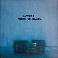 Howie B. - Music For Babies