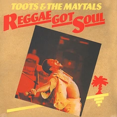 Toots & The Maytals - Reggae Got Soul