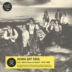 V.A. - Aloha Got Soul - Soul, AOR & Disco In Hawaii 1979-85