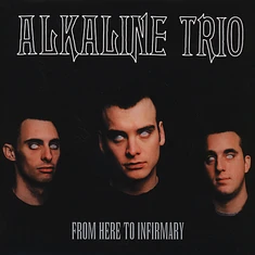 Alkaline Trio - From Here To Infirmary