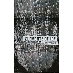 Elements Of Joy - Magnetiques