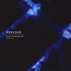 Workdub - Subterranean 1989-1995