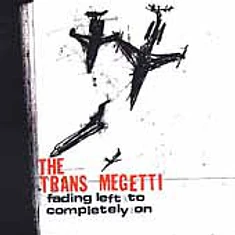 The Trans Megetti - Fading Left To Completely On