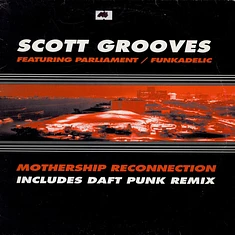 Scott Grooves Featuring Parliament / Funkadelic - Mothership Reconnection