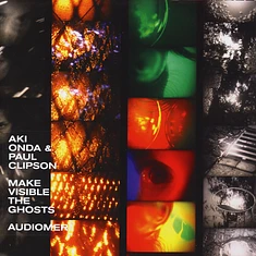 Aki Onda & Paul Clipson - Make Visible The Ghosts