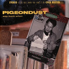 Pigeondust - Way Back When