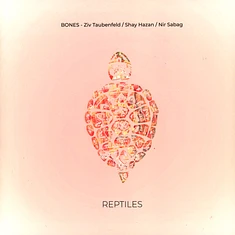 Bones - Ziv Taubenfeld & Shay Hazan & Nir Sabag - Reptiles