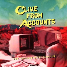 Clive From Accounts - The Trouble With Clive EP