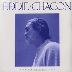 Eddie Chacon - Pleasure, Joy And Happiness Black Vinyl Edition