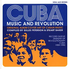 Gilles Peterson & Stuart Baker - Cuba: Music And Revolution: Original Album Cover Art Of Cuban Music - Record Sleeve Designs Of Revolutionary Cuba 1959-90