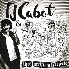 Tj Cabot & Thee Artificial Rejects - Tj Cabot & Thee Artificial Rejects